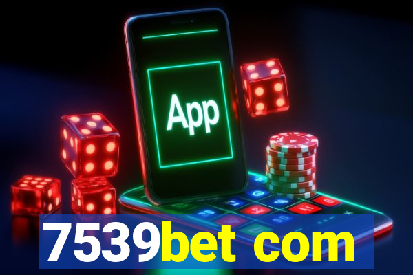 7539bet com